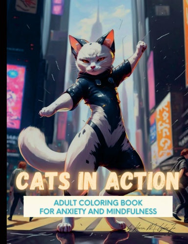 Cats In Action: An Adult Coloring Book for Anxiety and Mindfulness